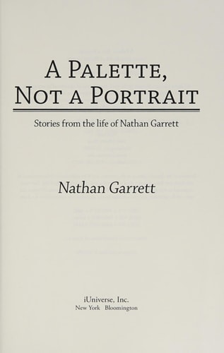 A Palette, Not a Portrait Stories from the Life of Nathan Garrett
