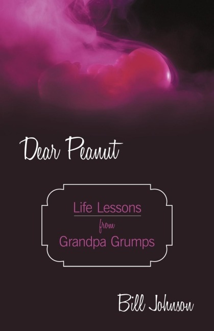 Dear Peanut: Life Lessons from Grandpa Grumps