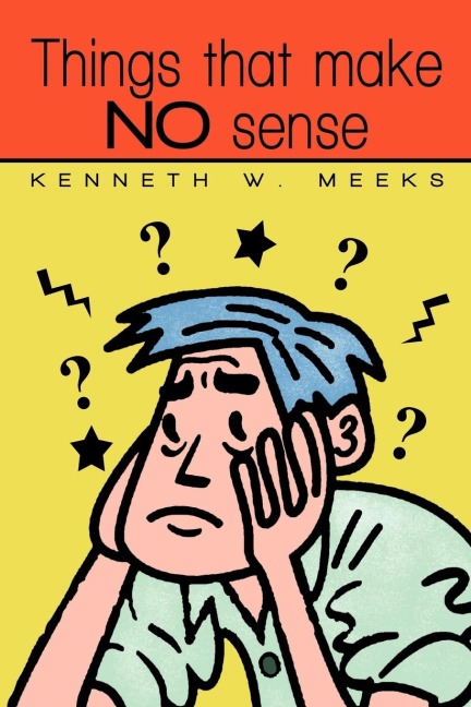 Things That Make No Sense