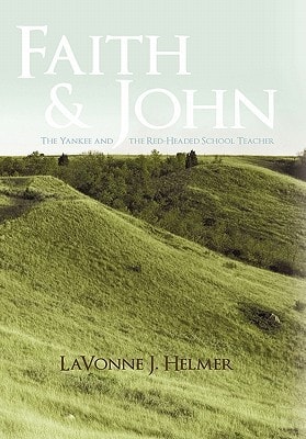 Faith and John The Yankee and the Red-Headed School Teacher
