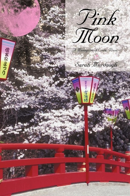 Pink Moon A Menagerie of Erotic Prose