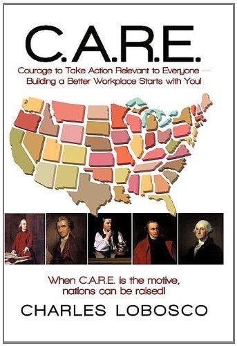 C. A. R. E. - Courage to Take Action Relevant to Everyone Building a Better Workplace Starts with You!