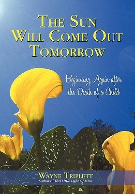 The Sun Will Come Out Tomorrow Beginning Again After the Death of a Child