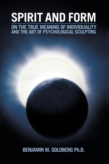 Spirit and Form: On the True Meaning of Individuality and the Art of Psychological Sculpting