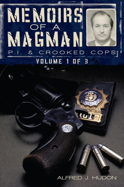 Memoirs of a Magman: P.I. & Crooked Cops: Volume One
