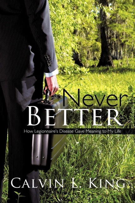 Never Better: How Legionnaires Disease Gave Meaning to My Life