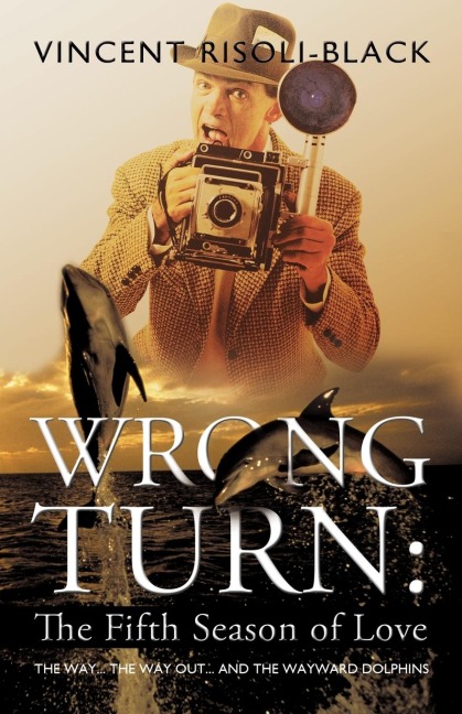 WRONG TURN: The Fifth Season of Love: The Way... The Way Out... and the Wayward Dolphins