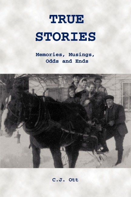 True Stories: Memories, Musings, Odds and Ends