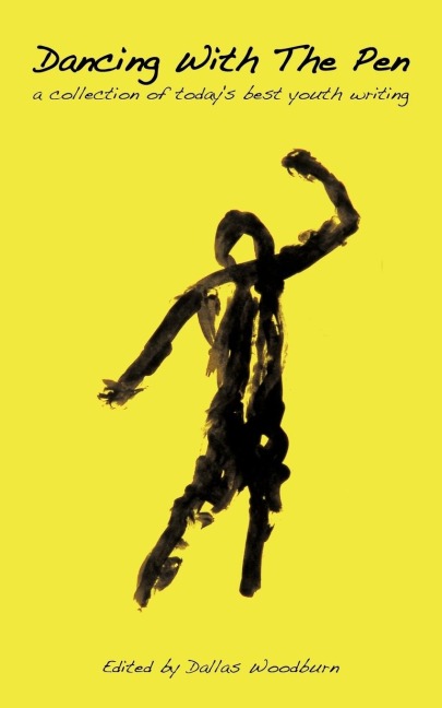 Dancing With The Pen: a collection of todays best youth writing