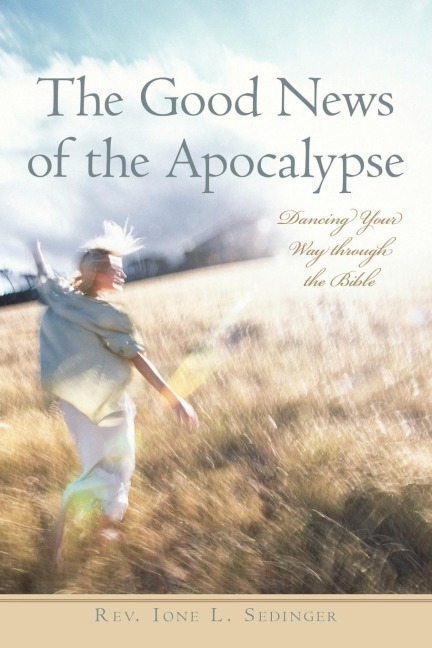 The Good News of the Apocalypse: Dancing Your Way through the Bible