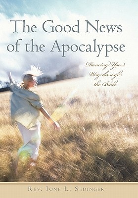 The Good News of the Apocalypse Dancing Your Way Through the Bible
