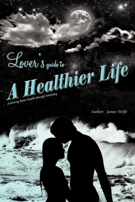 Lovers Guide to a Healthier Life