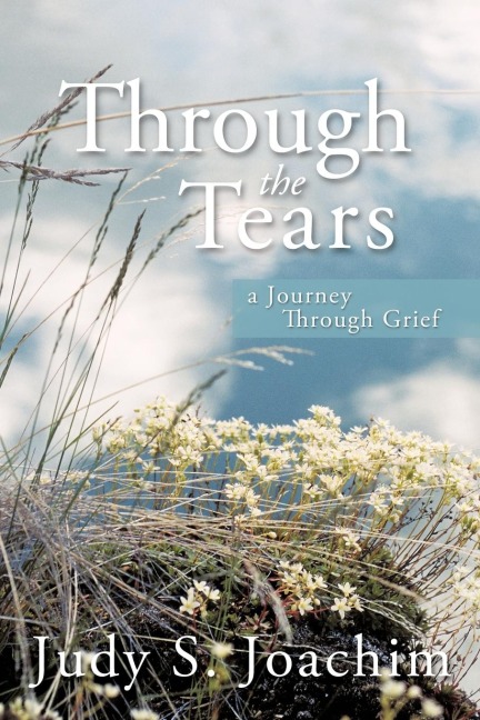 Through the Tears: a Journey Through Grief