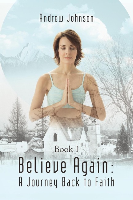 Believe Again: A Journey Back to Faith: Book I