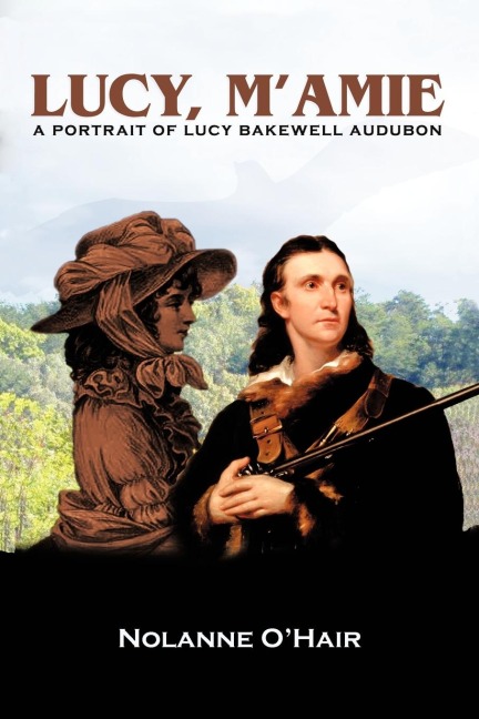 Lucy, MAmie: A Portrait of Lucy Bakewell Audubon