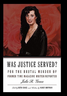 Was Justice Served? For the Brutal Murder of Former Time Magazine Writer/Reporter Julie R. Grace
