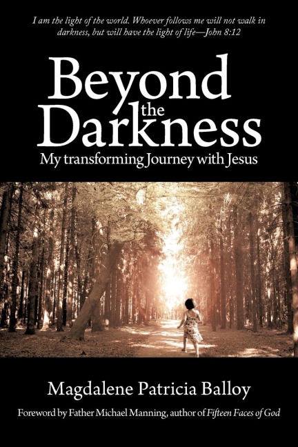 Beyond the Darkness: My Transforming Journey with Jesus