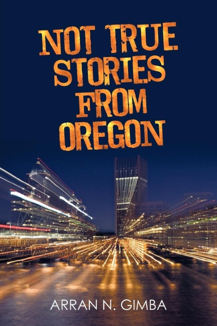 Not True Stories from Oregon