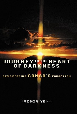Journey to the Heart of Darkness Remembering Congo's Forgotten