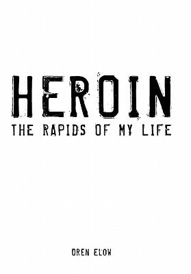 Heroin The Rapids of My Life