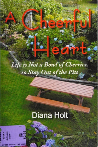 A Cheerful Heart Life Is Not a Bowl of Cherries, So Stay Out of the Pits