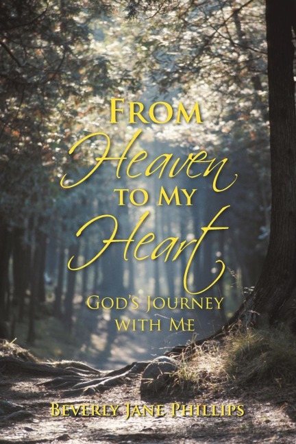 From Heaven to My Heart: Gods Journey with Me