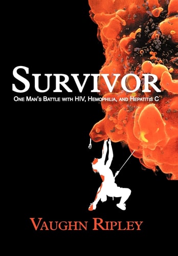 Survivor One Man's Battle with HIV, Hemophilia, and Hepatitis C