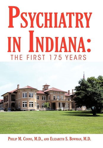 Psychiatry in Indiana The First 175 Years