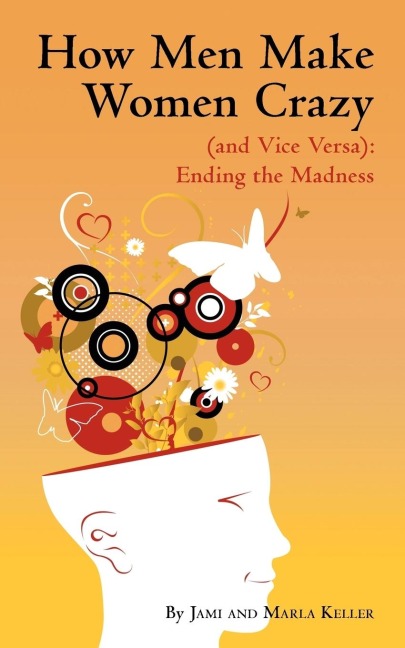 How Men Make Women Crazy (and Vice Versa): Ending the Madness