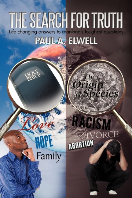 The Search for Truth: Life Changing Answers to Mankinds Toughest Questions