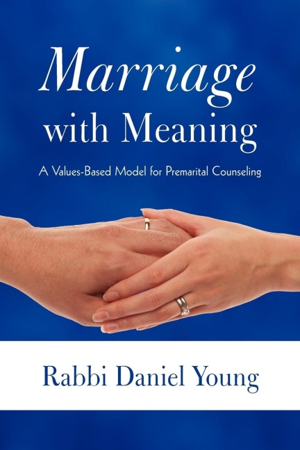 Marriage with Meaning: A Values-Based Model for Premarital Counseling