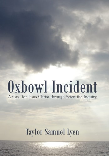 Oxbowl Incident A Case for Jesus Christ Through Scientific Inquiry