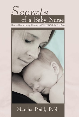 Secrets of a Baby Nurse How to Have a Happy, Healthy, and Sleeping Baby from Birth