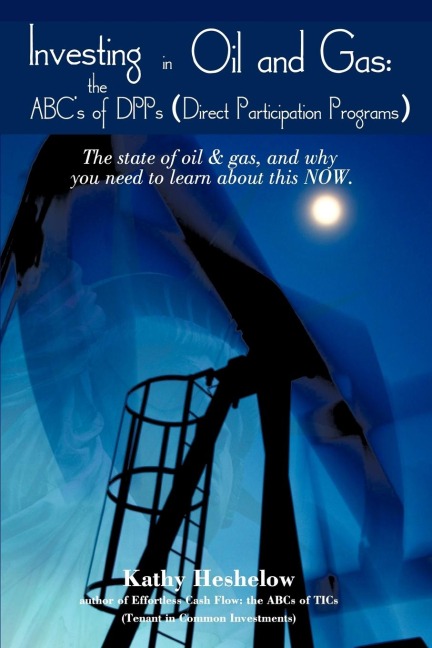 Investing in Oil and Gas: the ABCs of DPPs (Direct Participation Program): The state of Oil & Gas, and why you need to learn about this now