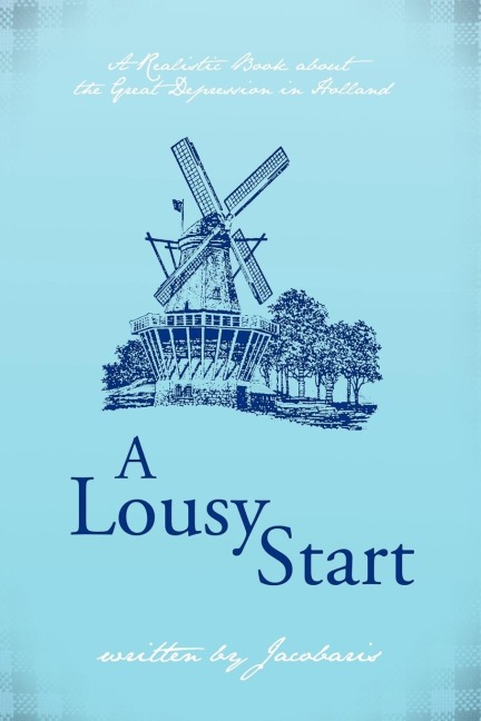 A Lousy Start: A Realistic Book about the Great Depression in Holland