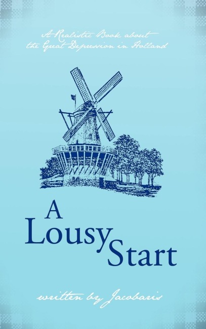 A Lousy Start: A Realistic Book about the Great Depression in Holland