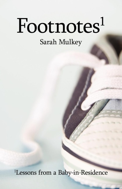 Footnotes: Lessons from a Baby-In-Residence