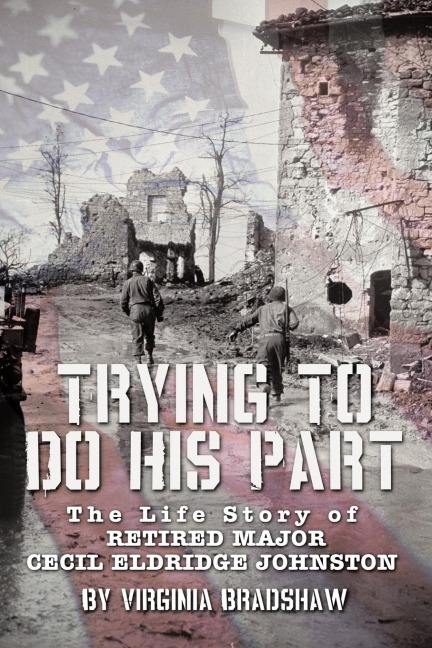 Trying to Do His Part: The Life Story of Retired Major Cecil Eldridge Johnston