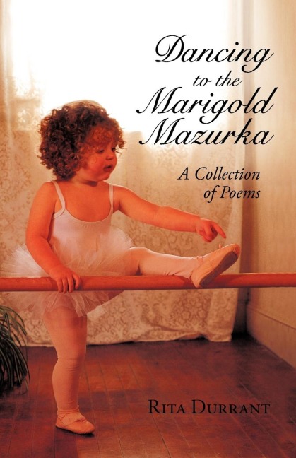 Dancing to the Marigold Mazurka: A Collection of Poems
