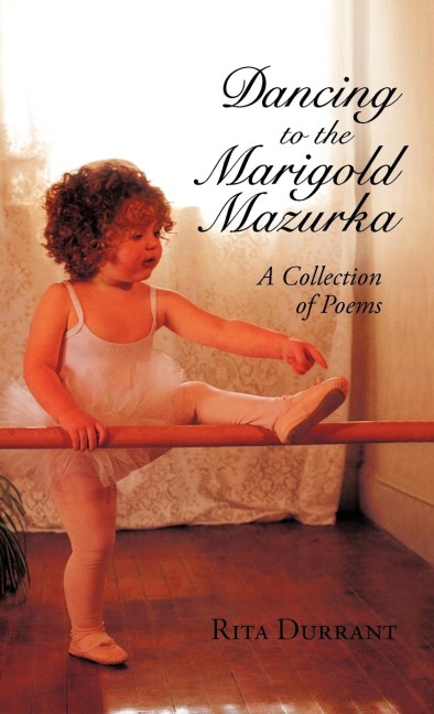 Dancing to the Marigold Mazurka: A Collection of Poems