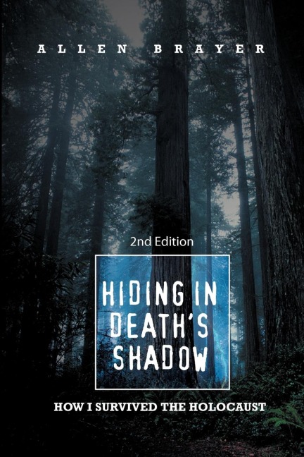 Hiding in Deaths Shadow: How I Survived the Holocaust; Second Edition