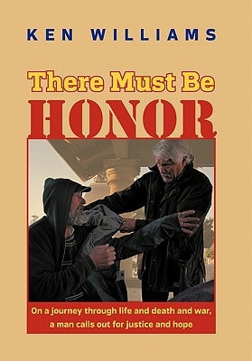 There Must Be Honor On a Journey Through Life and Death and War, a Man Calls Out for Justice and Hope.