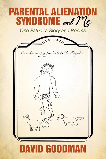 Parental Alienation Syndrome and Me: One FatherS Story and Poems