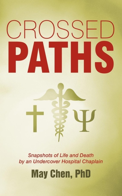 Crossed Paths: Snapshots of Life and Death by an Undercover Hospital Chaplain