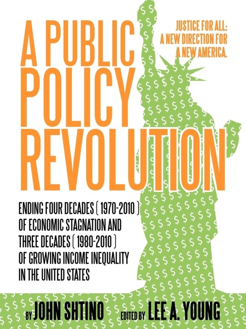 A Public Policy Revolution Ending Four Decades ( 1970-2010 ) of Economic Stagnation and Three Decades ( 1980-2010 ) of Growing Income Inequality in