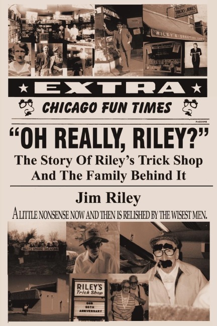 Oh Really, Riley?: The Story of Rileys Trick Shop and the Family Behind It