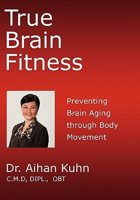 True Brain Fitness Preventing Brain Aging Through Body Movement