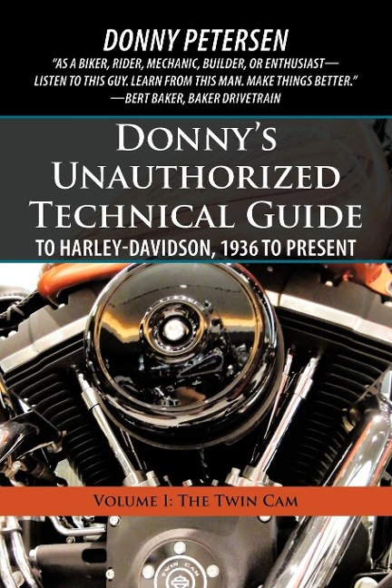 Donnys Unauthorized Technical Guide to Harley-Davidson, 1936 to Present: Volume I: The Twin CAM