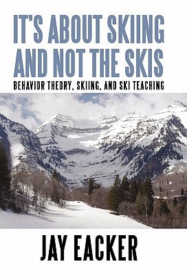 It's about Skiing and Not the Skis Behavior Theory, Skiing, and Ski Teaching