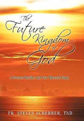 The Future Kingdom of God A Present Reality and Our Blessed Hope